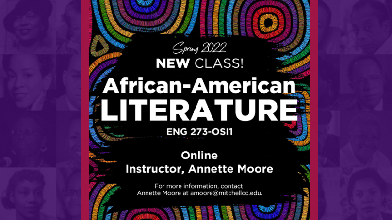 Spring 2022 New Class! African - American Literature ENG 273-OSI1. Online Instructor, Annette Moore. For more information, contact Annette Moore at amoore@mitchellcc.edu