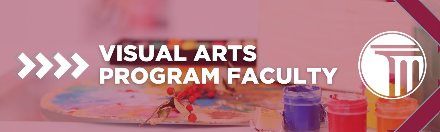Banner that reads "Visual Arts Program Faculty".